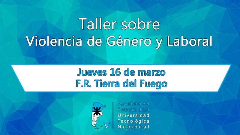 Taller sobre Violencia de Género y Laboral en la Facultad Regional Tierra del Fuego