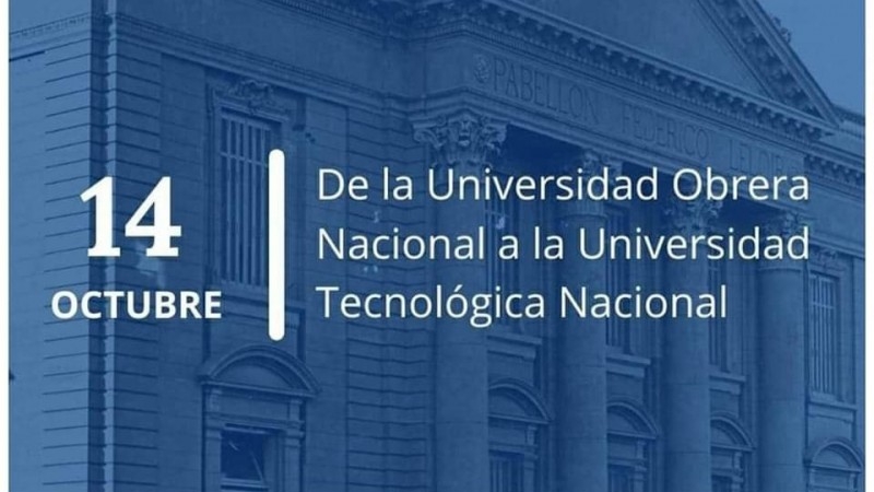 14 de Octubre - De la Universidad Obrera Nacional a la Universidad Tecnológica Nacional 